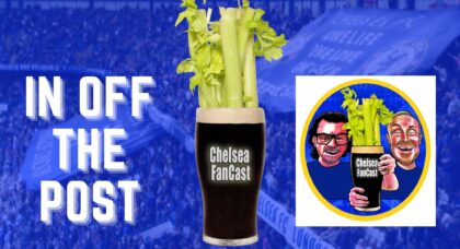 ‘In Off the Post’ Chelsea FanCast #1416